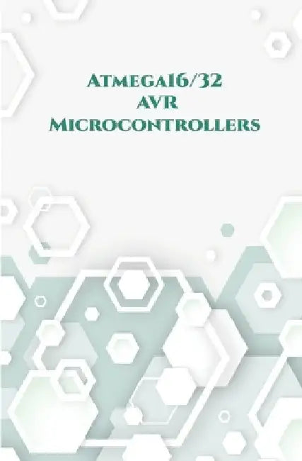 Atmega16/32 AVR Microcontrollers: Wall Clock on PCB, Line Follower Robot, Stepper Motor, USBASP developer along wi, Send along with Receive Messages,1 by Ambika Parameswari K