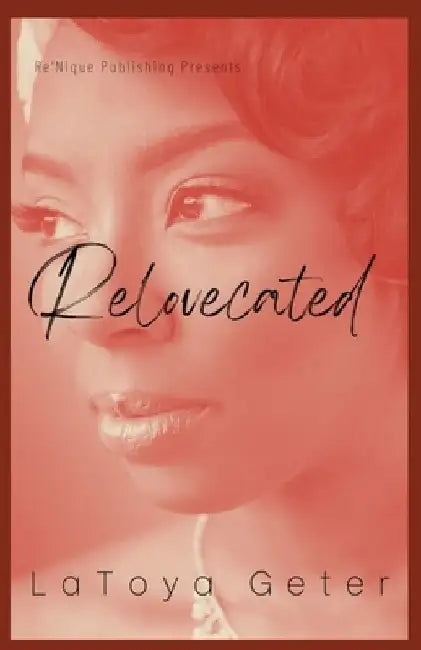 Relovecated by Latoya Geter-Shockley