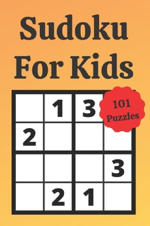 Sudoku For Kids: Easy Sudoku, Mind Training, Avtivity Book, Fun For Kids, Sudoku 4x4 For Kids, Logical Game, Child Development. by Aleksandra Puzzle Books