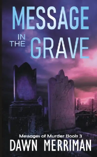 MESSAGE in the GRAVE: A psychic suspense thriller by Dawn Merriman