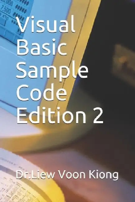 Visual Basic Sample Code Edition 2 by Dr Liew Voon Kiong