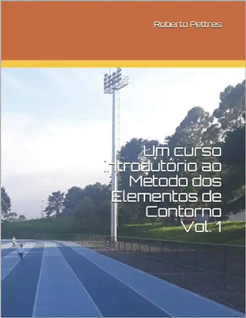 Um Curso Introdutório Ao Método DOS Elementos de Contorno by Pettres, Roberto