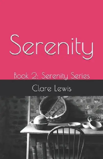 Serenity: Book 2: Serenity Series by Clare Lewis