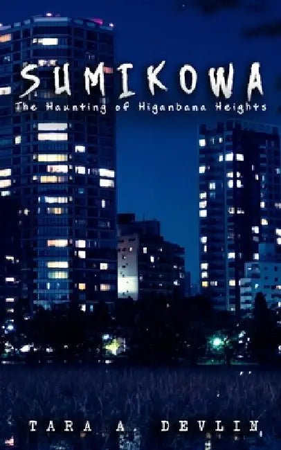 Sumikowa: The Haunting of Higanbana Heights by Tara a. Devlin