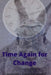 Time Again for Change by Samantha Pettengill