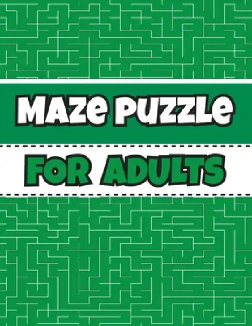 Maze Puzzle For Adults: Maze Puzzles to Have Fun and Relief Daily Stress (Activity Maze Puzzles Book for Adults) by Activity Publisher