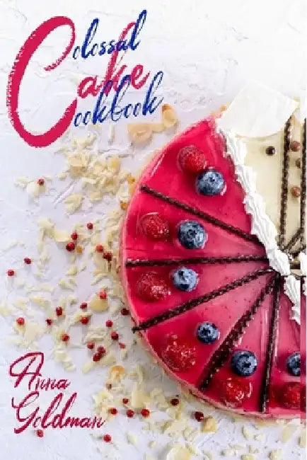 The Complete Cookie Cookbook: : 155 Cookie Recipes to Bake at Home, with Love! by Anna Goldman