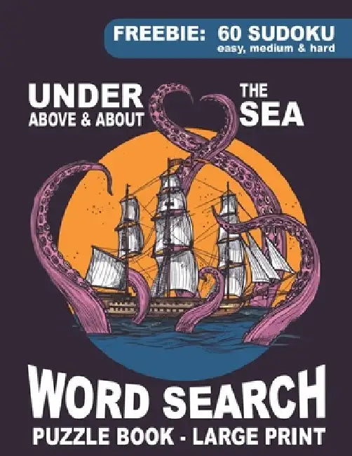 Word Search Puzzle Book - Under, Above & About the Sea: Large Print Themed Quizzes: Ocean, Shipping, Animals, Marine life, Naval Terms, Famous Ship Wr by Sarah Lee Houston
