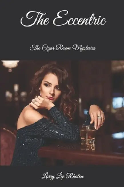 The Eccentric: The Cigar Room Mysteries by Larry Lee Rhoton