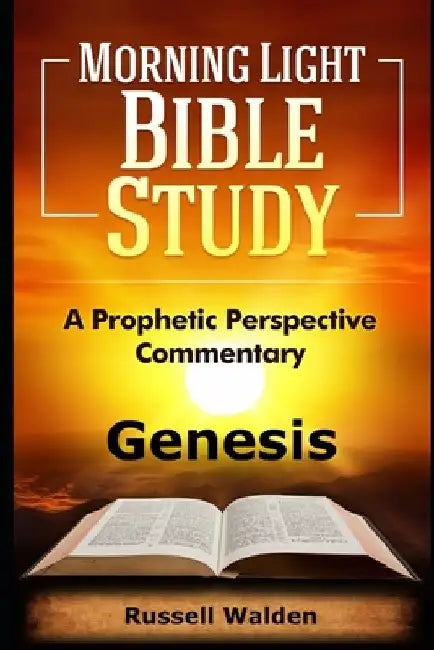 Genesis: A Prophetic Perspective Commentary by Russell Walden
