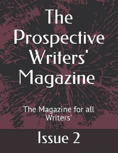 The Prospective Writers' Magazine: The Magazine for all Writers' by Produced Keith Argyle