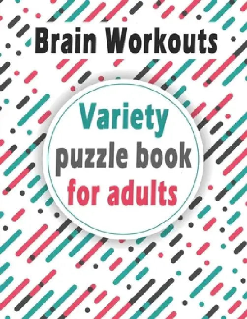 Variety puzzle book for adults: Puzzle Activity Book for Adults, 140+ Large Print Mixed Puzzles - Word search, Sudoku, Cryptograms, Word Scramble to I by Bk Bouchama