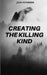 Creating the Killing Kind by Josh Petersen