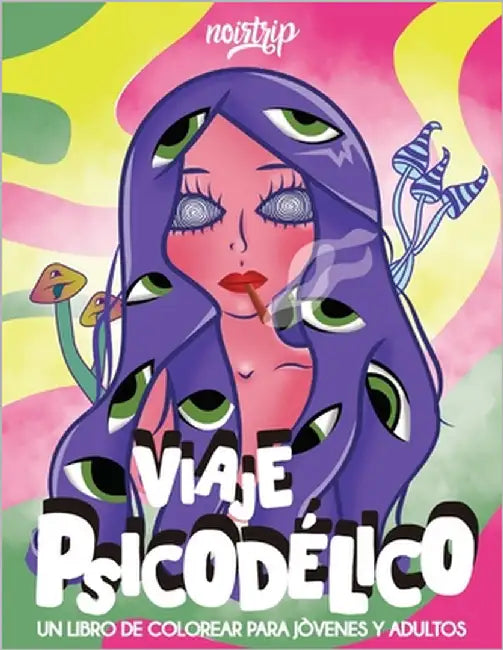 Viaje Psicodélico: Un Libro de Colorear para Jóvenes y Adultos by Trip, Noir