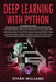 Deep Learning With Python: 3 Books in 1- The ultimate beginners step by step guide & Comprehensive Guide of Tips and Tricks & Advanced and Effect by Ethan Williams