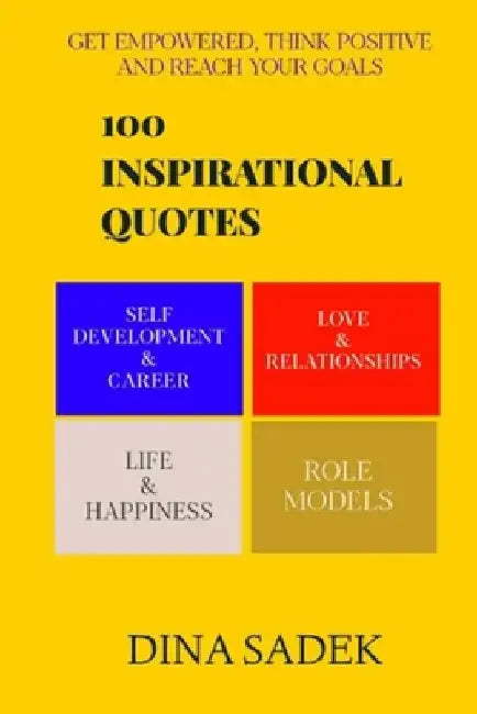 100 inspirational quotes on self development & career, love & relationships, life & happiness & role models by Youmna Sadek