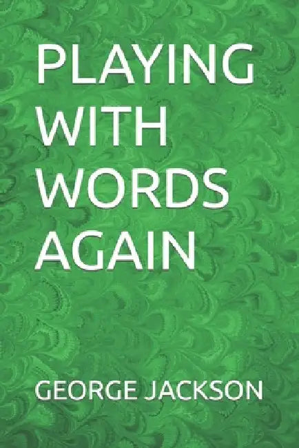 Playing with Words Again by George W. Jackson