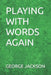 Playing with Words Again by George W. Jackson
