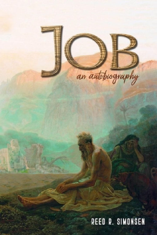 Job: an Autobiography by Reed R. Simonsen