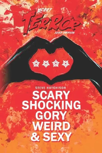Scary, Shocking, Gory, Weird & Sexy by Steve Hutchison
