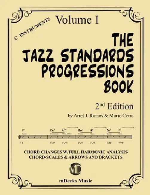 The Jazz Standards Progressions Book Vol. 1: Chord Changes with full Harmonic Analysis, Chord-scales and Arrows & Brackets by Mario Cerra
