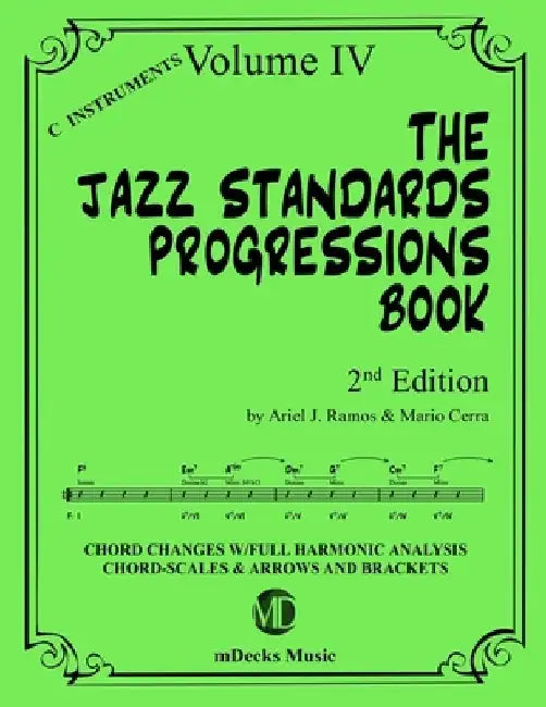 The Jazz Standards Progressions Book Vol. 4: Chord Changes with full Harmonic Analysis, Chord-scales and Arrows & Brackets by Mario Cerra
