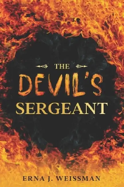 The Devil's Sergeant by Erna J. Weissman