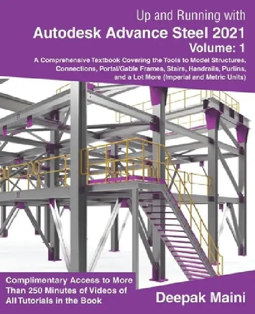 Up and Running with Autodesk Advance Steel 2021: Volume 1 by Deepak Maini