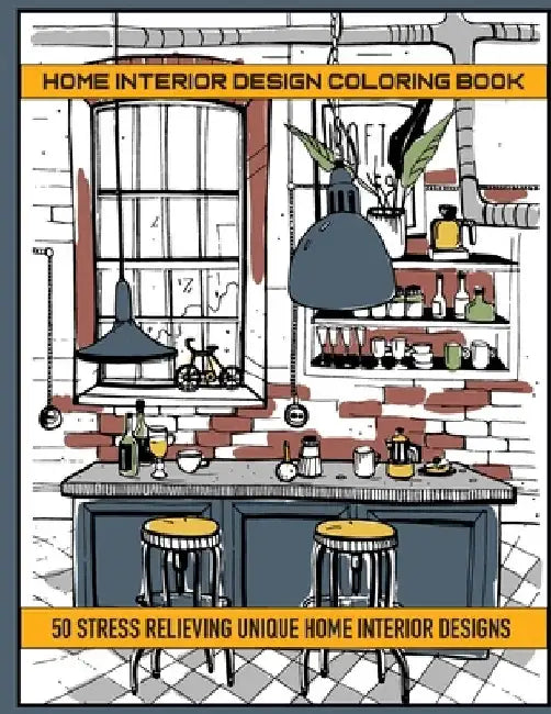 Home Interior Design Coloring Book: 50 Stres Relieving Unique Home Interior Designs by Mary Paps