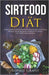 SIRTFOOD Diät: Ernährungsbuch und motivierende Ernährung mit verschiedenen Rezepten. (Ernährungsbuch, Diät-Bücher für Weight Loss, Er by Sophie Grant