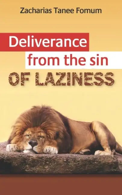 Deliverance From The Sin of Laziness by Fomum, Zacharias Tanee