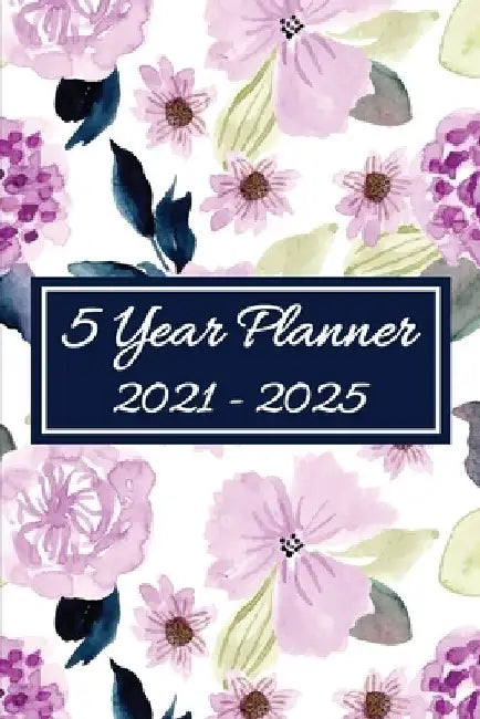 5 Year Planner: 2021 - 2025 by Rajeshrosem Publishing