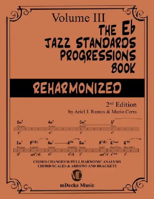 The Eb Jazz Standards Progressions Book Vol. 3: Chord Changes with full Harmonic Analysis, Chord-scales and Arrows & Brackets by Mario Cerra