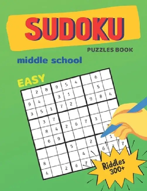Easy Sudoku Puzzles Book For Middle School Riddles 300+: Huge 9x9 sudoku book for Teens, smart gifts for Boy & Girl, fun and brain exercises by Mia Smith