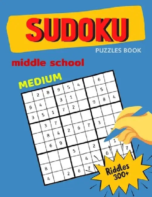 Medium Sudoku Puzzles Book Middle School Riddles 300+: Huge 9x9 sudoku book for Teens, smart gifts for Boy & Girl, fun and brain exercises by Mia Smith
