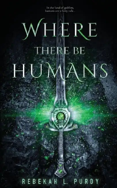 Where There Be Humans by Rebekah L. Purdy