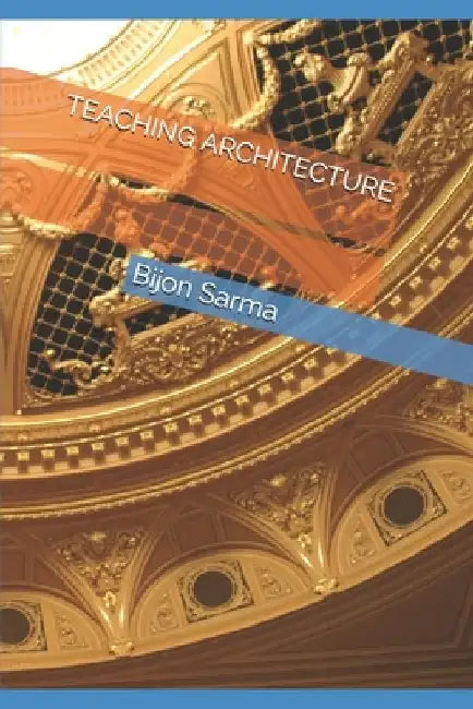 Teaching Architecture by Bijon Behari Sarma