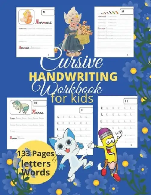 Cursive handwriting workbook for kids: 132 pages of exercices on cursive writing, practice handwriting cursive alphabet worksheets with letters and wo by Lewis Mickel