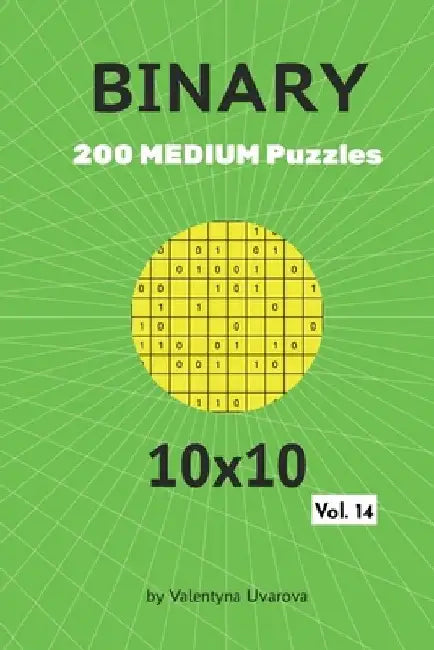 Binary: 200 Medium Puzzles 10x10 vol. 14 by Valentyna Uvarova