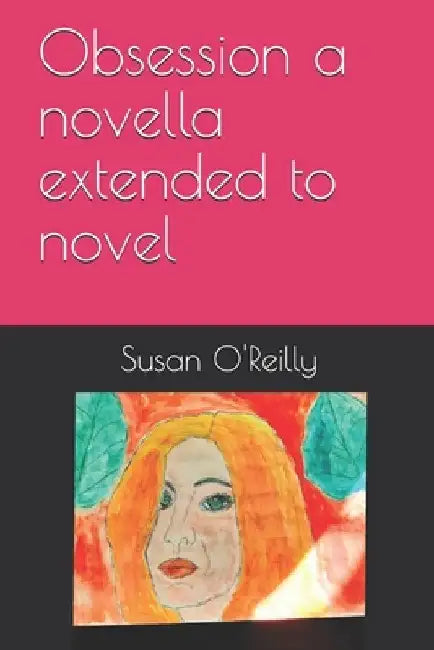 Obsession a novella extended to novel by Susan O'Reilly