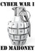 Cyber War I: There is money in cybercrime, but cyberwar could get you killed. by Ed Mahoney