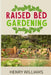 Raised Bed Gardening: Learn how to grow without soil, vegetables, fruits and herbs in a sustainable Hydroponics and Acquaponics garden by Henry Williams