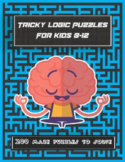 Tricky Logic Puzzles For kids 8-12: 200 maze puzzles to solve, brain challenging maze game book for adults, teens, young adults, senior, boys, girls by Red One Az