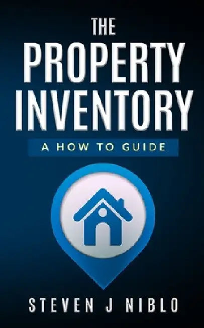 The Property Inventory: A how-to guide by Steven J. Niblo