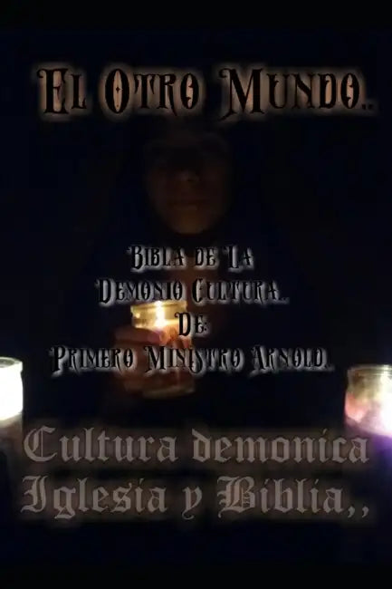 El Otro Mundo: Bibla de La cultura demonica, by Sr. Arnold Chanelle Maris