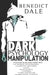 Dark Psychology and Manipulation: Learn How to Influence People with the Secret Art of Persuasion, Emotional Intelligence, NLP, Social Skills, Hypnosi by Benedict Dale