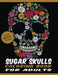 Sugar Skulls Coloring Book for Adults: Floral & Mandala Patterns on High Resolution Skull Line Drawings Crafted with Variety of Coloring Difficulties by Quality Press