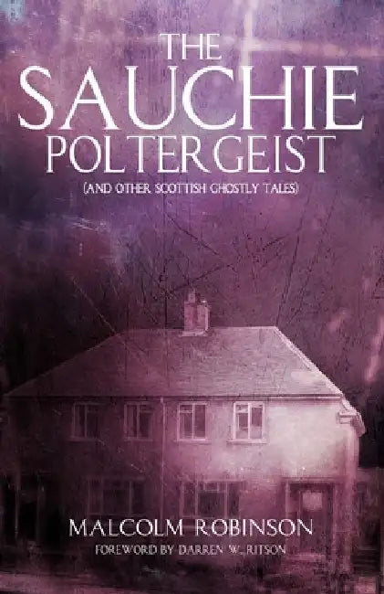 The Sauchie Poltergeist: (And other Scottish ghostly tales) by Malcolm Robinson