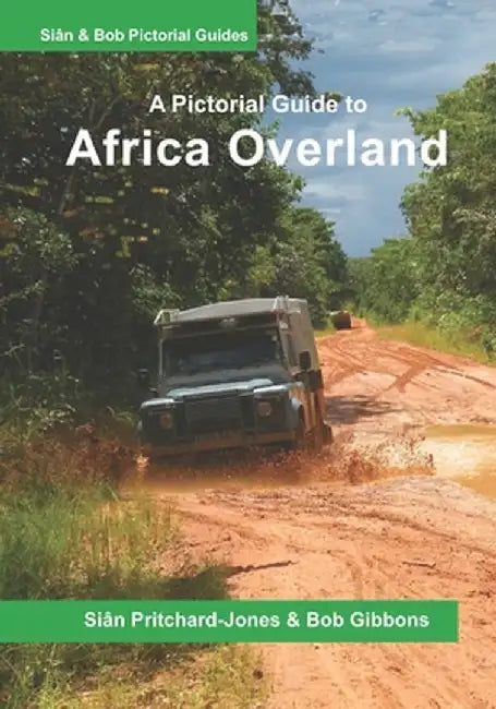 Africa Overland: A Pictorial Guide: North Africa & the Sahara Nile route West Africa Centra by Gibbons, Bob