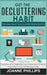 Get The Decluttering Habit: The Easy Way to a Clutter Free Lifestyle - Declutter and Organize Your Home and Simplify Your Life in only 10 Minutes a Da by Joanne Phillips